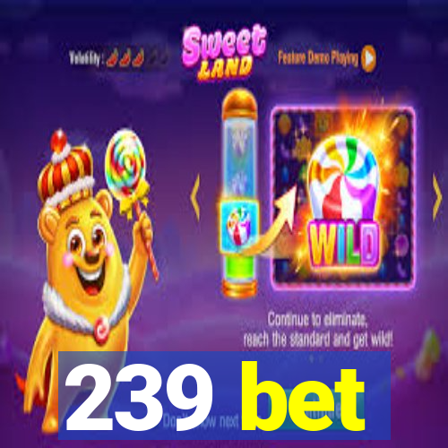 239 bet